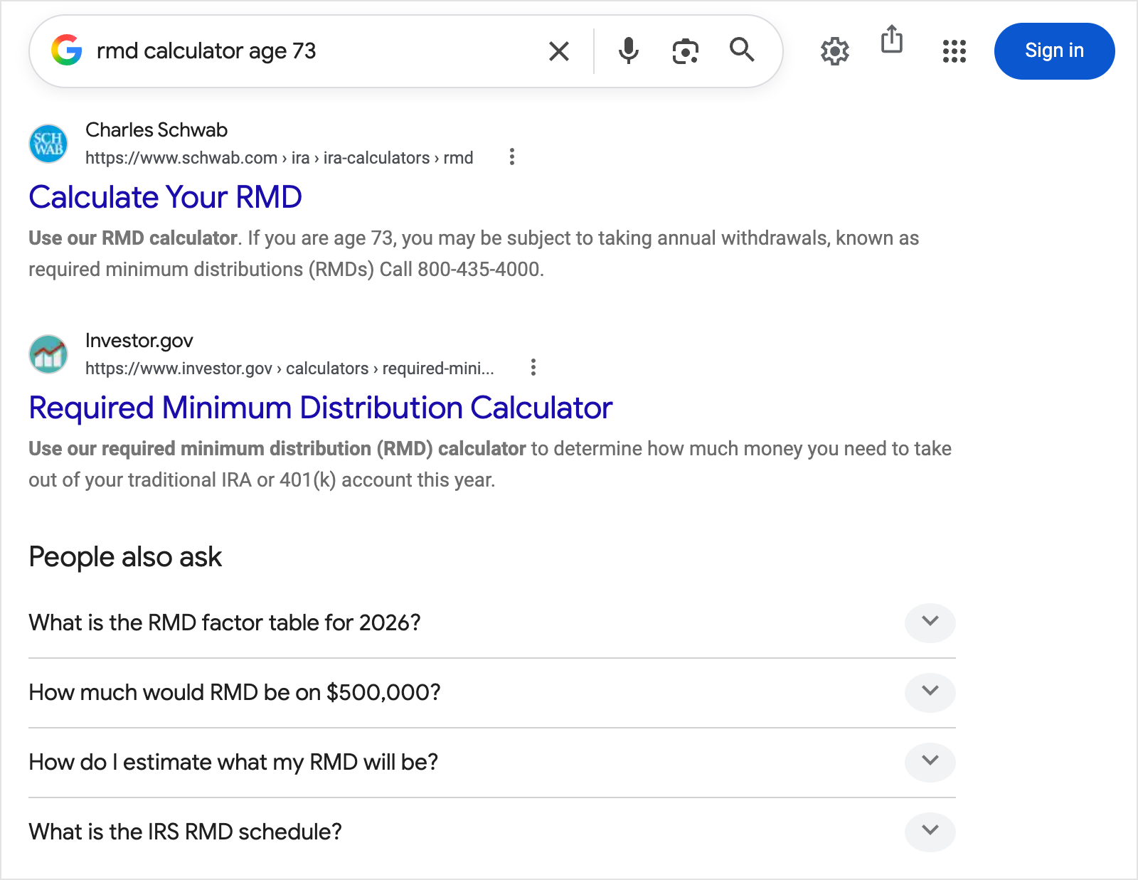 Google search results for rmd calculator age 73 in September 2026: Charles Schwab and Investor.gov calculators rank first, followed by People also ask questions such as how much would RMD be on $500,000, the searches people run as the required withdrawal deadline nears
